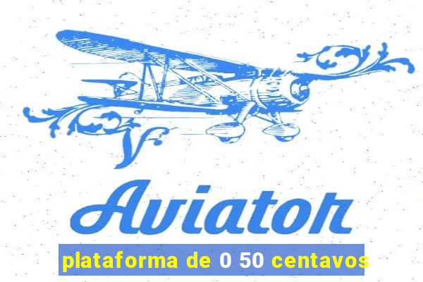 plataforma de 0 50 centavos